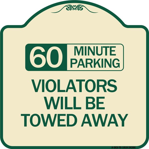 Signmission 60 Minute Parking Violators Will Towed Away Heavy-Gauge Aluminum Sign, 18" x 18", TG-1818-24366 A-DES-TG-1818-24366 - main